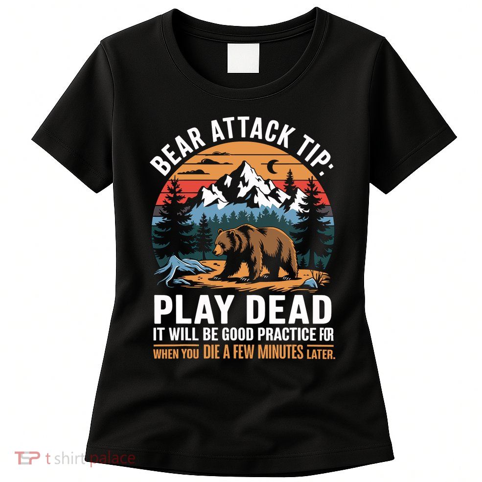 Bear Attack Tip Play Dead Funny Camping Hiking Mountain Womens T-Shirt