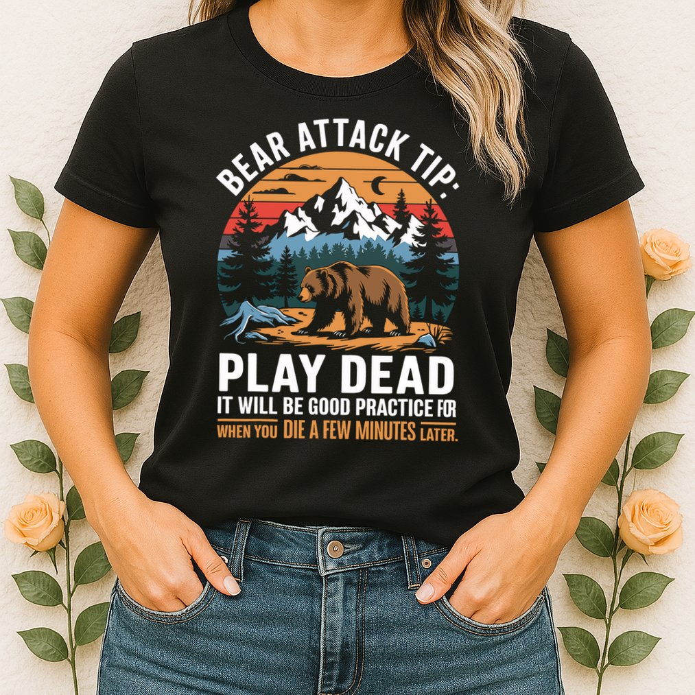 Bear Attack Tip Play Dead Funny Camping Hiking Mountain Womens T-Shirt