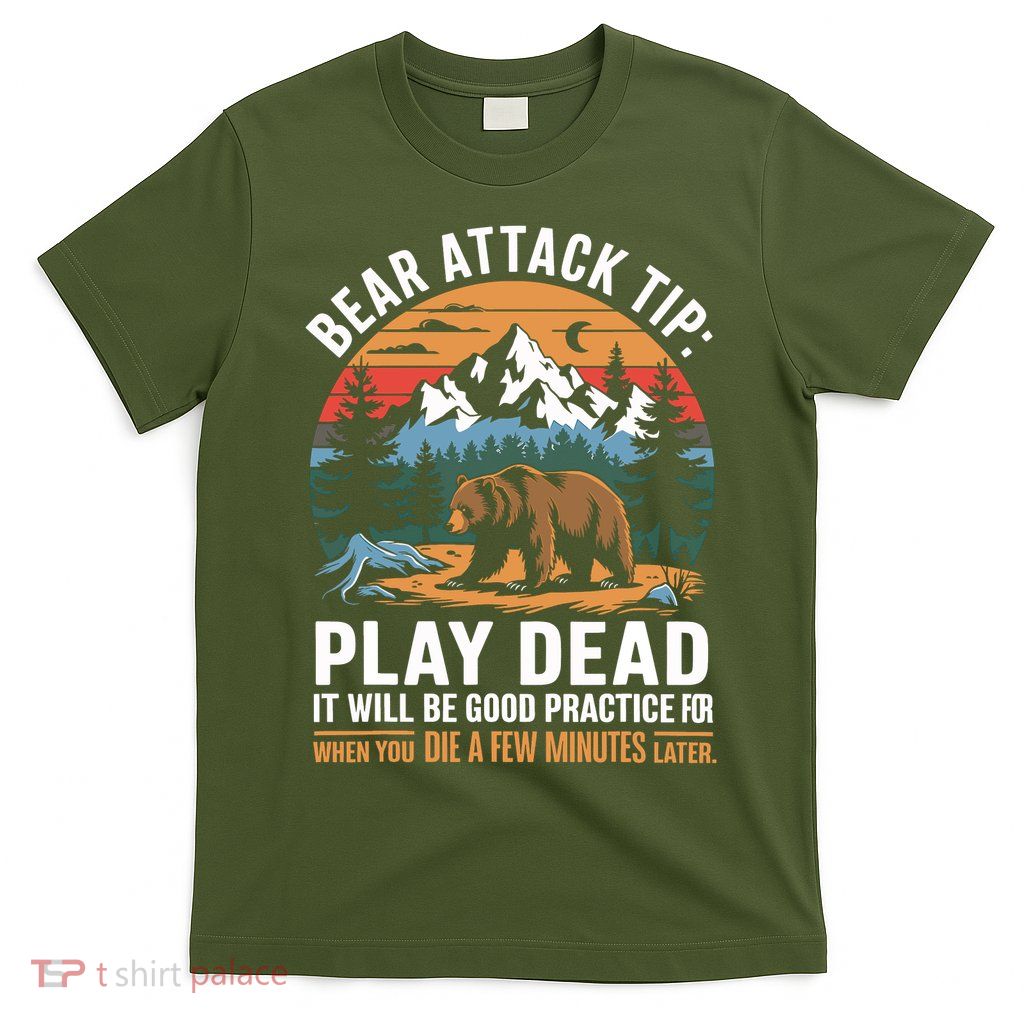Bear Attack Tip Play Dead Funny Camping Hiking Mountain T-Shirt