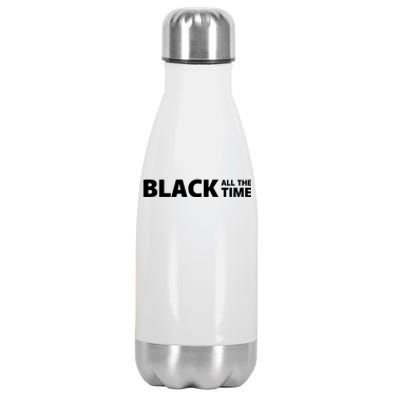 Black All The Time Black Lives Matter No Justice No Peace Gift Stainless Steel Insulated Water Bottle