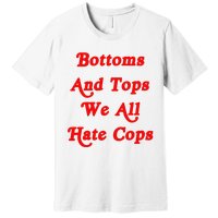 Bottoms And Tops We All Hate Cops 2000s Style Meme Premium T-Shirt