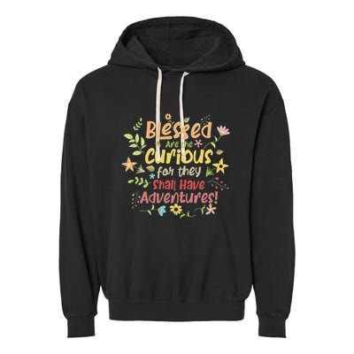 Blessed Are The Curious For They Shall Have Adventures Humor Garment-Dyed Fleece Hoodie