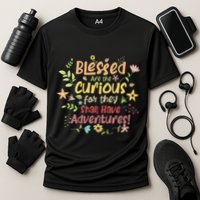 Blessed Are The Curious For They Shall Have Adventures Humor Performance Shirt