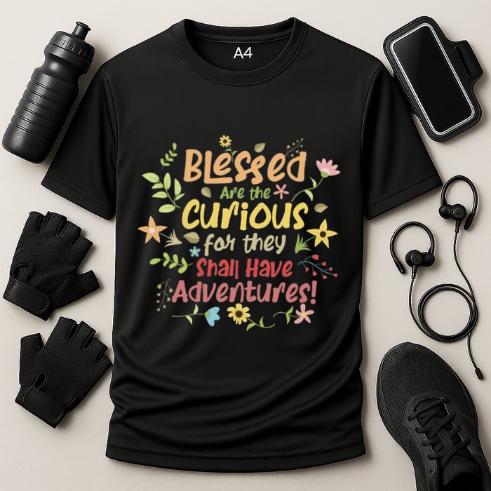 Blessed Are The Curious For They Shall Have Adventures Humor Performance Shirt