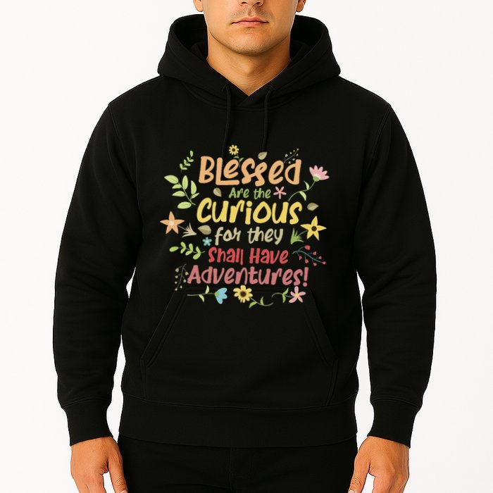 Blessed Are The Curious For They Shall Have Adventures Humor Hoodie