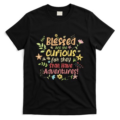 Blessed Are The Curious For They Shall Have Adventures Humor T-Shirt