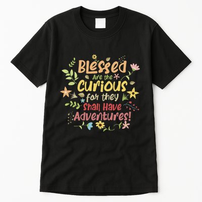 Blessed Are The Curious For They Shall Have Adventures Humor Tall T-Shirt
