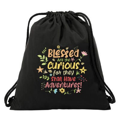 Blessed Are The Curious For They Shall Have Adventures Humor Drawstring Bag