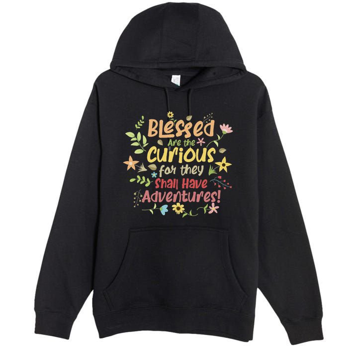 Blessed Are The Curious For They Shall Have Adventures Humor Premium Pullover Hoodie