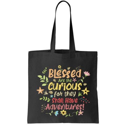 Blessed Are The Curious For They Shall Have Adventures Humor Bag