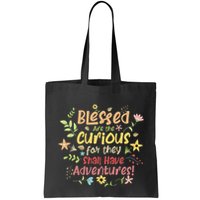 Blessed Are The Curious For They Shall Have Adventures Humor Bag