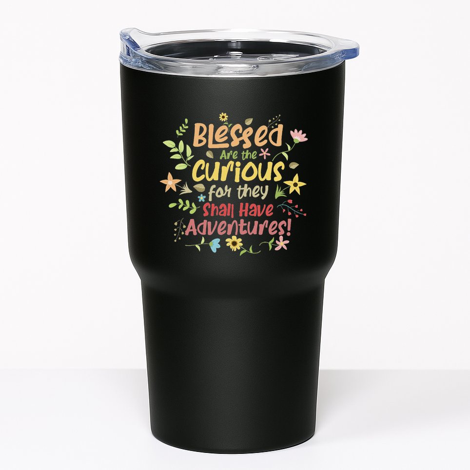 Blessed Are The Curious For They Shall Have Adventures Humor Tumbler