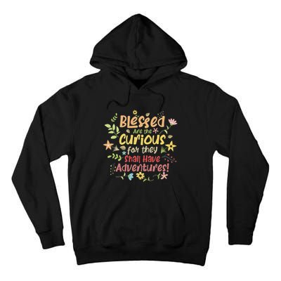 Blessed Are The Curious For They Shall Have Adventures Humor Tall Hoodie
