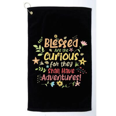Blessed Are The Curious For They Shall Have Adventures Humor Golf Towel