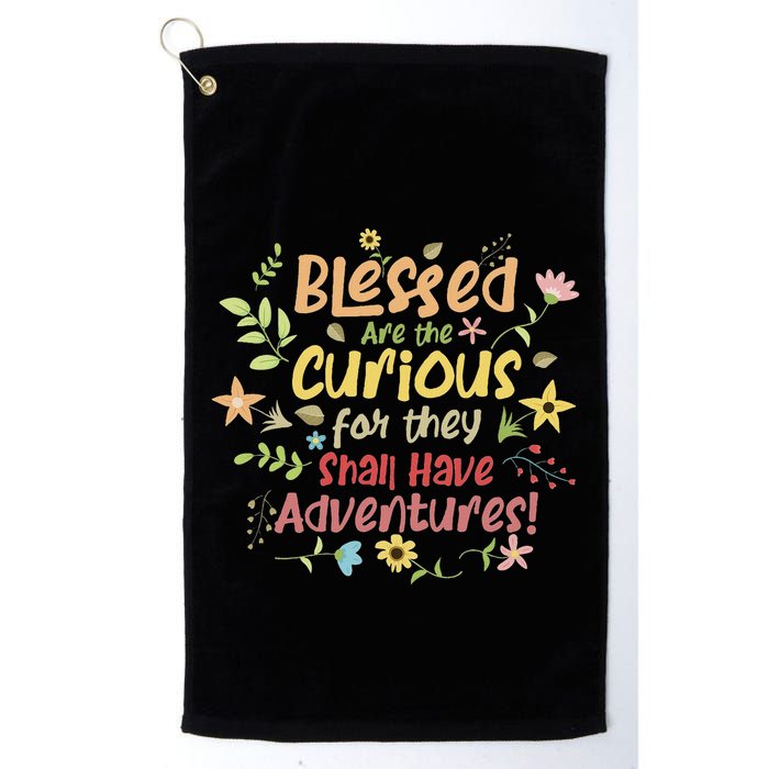 Blessed Are The Curious For They Shall Have Adventures Humor Golf Towel