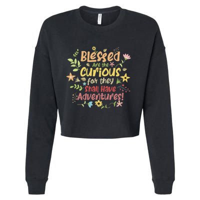 Blessed Are The Curious For They Shall Have Adventures Humor Cropped Pullover Crew