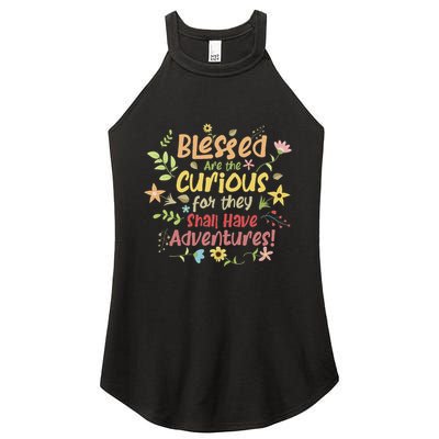 Blessed Are The Curious For They Shall Have Adventures Humor Women's Perfect Tri Rocker Tank