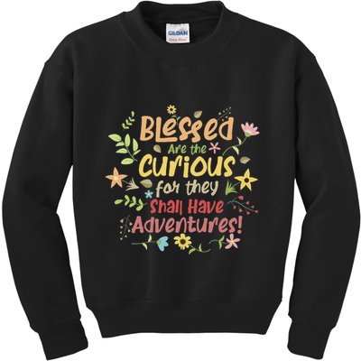 Blessed Are The Curious For They Shall Have Adventures Humor Kids Sweatshirt