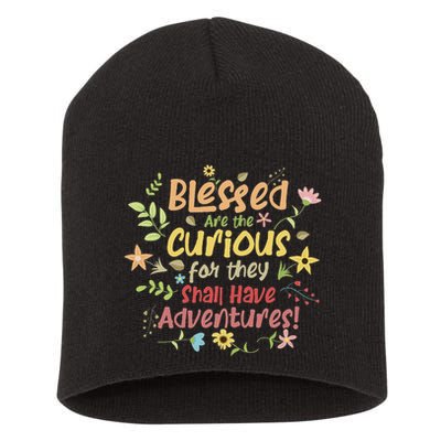 Blessed Are The Curious For They Shall Have Adventures Humor Short Acrylic Beanie