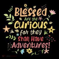 Blessed Are The Curious For They Shall Have Adventures Humor Kids T-Shirt