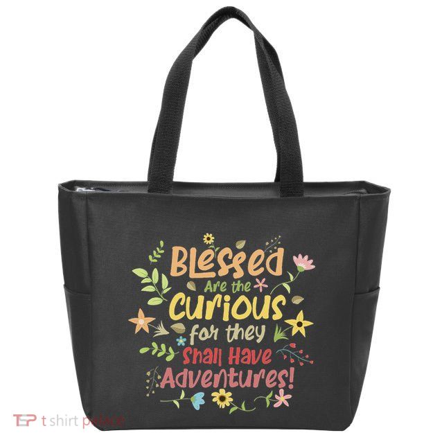 Blessed Are The Curious For They Shall Have Adventures Humor Zip Tote Bag