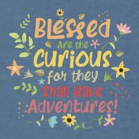 Blessed Are The Curious For They Shall Have Adventures Humor Garment-Dyed Sweatshirt