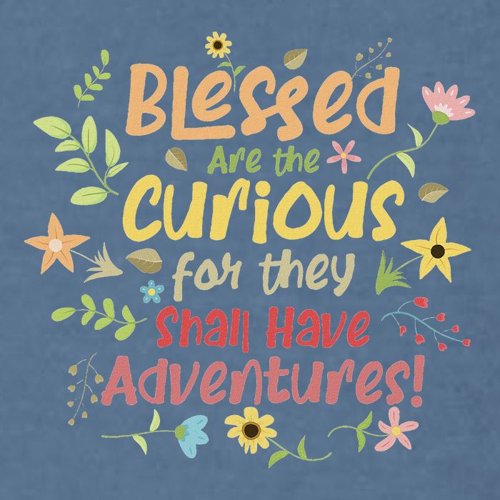 Blessed Are The Curious For They Shall Have Adventures Humor Garment-Dyed Sweatshirt