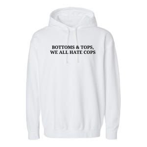 Bottoms And Tops We All Hate Cops Pride Protest Slogan Signs Garment-Dyed Fleece Hoodie