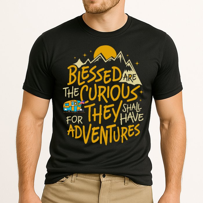 Blessed Are The Curious For They Shall Have Adventures Performance Shirt