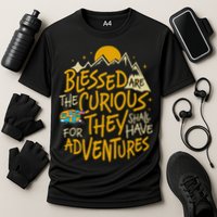 Blessed Are The Curious For They Shall Have Adventures Performance Shirt