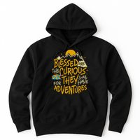 Blessed Are The Curious For They Shall Have Adventures Hoodie