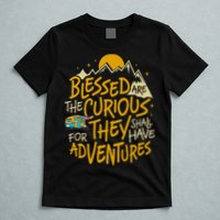Blessed Are The Curious For They Shall Have Adventures T-Shirt