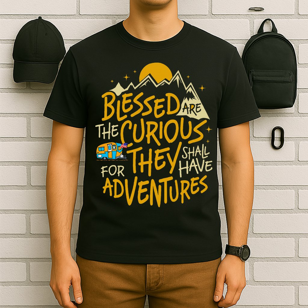 Blessed Are The Curious For They Shall Have Adventures T-Shirt