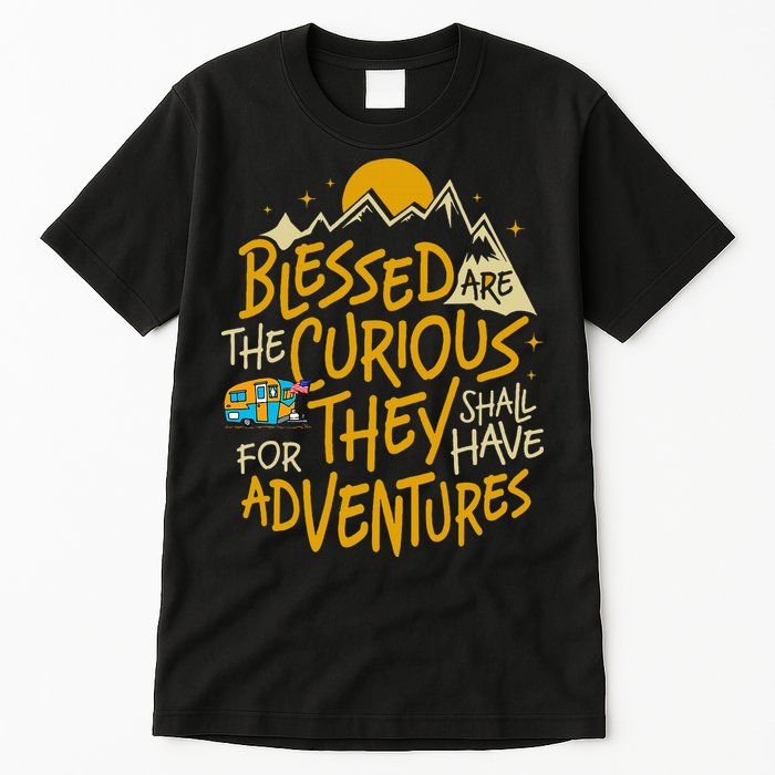 Blessed Are The Curious For They Shall Have Adventures Tall T-Shirt
