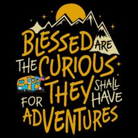 Blessed Are The Curious For They Shall Have Adventures Button