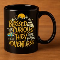 Blessed Are The Curious For They Shall Have Adventures 11oz C Handle Ceramic Mug