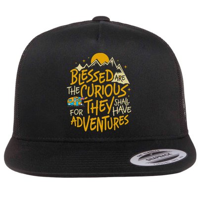 Blessed Are The Curious For They Shall Have Adventures Flat Bill Trucker Hat