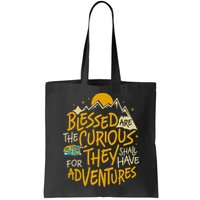 Blessed Are The Curious For They Shall Have Adventures Bag