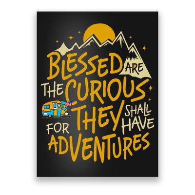 Blessed Are The Curious For They Shall Have Adventures Poster