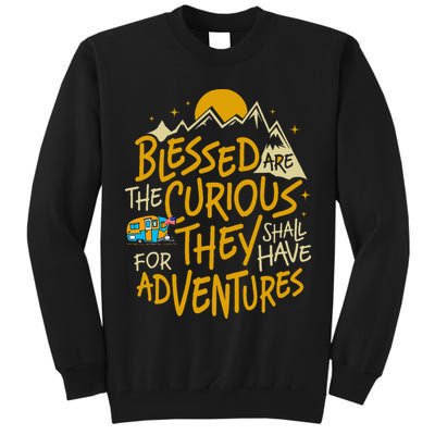 Blessed Are The Curious For They Shall Have Adventures Tall Sweatshirt