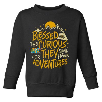 Blessed Are The Curious For They Shall Have Adventures Toddler Sweatshirt