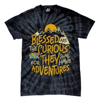 Blessed Are The Curious For They Shall Have Adventures Tie-Dye T-Shirt