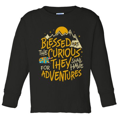 Blessed Are The Curious For They Shall Have Adventures Toddler Long Sleeve Shirt