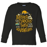 Blessed Are The Curious For They Shall Have Adventures Toddler Long Sleeve Shirt