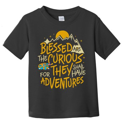 Blessed Are The Curious For They Shall Have Adventures Toddler T-Shirt