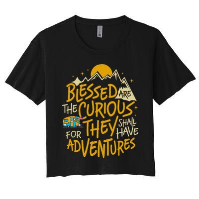 Blessed Are The Curious For They Shall Have Adventures Crop Top