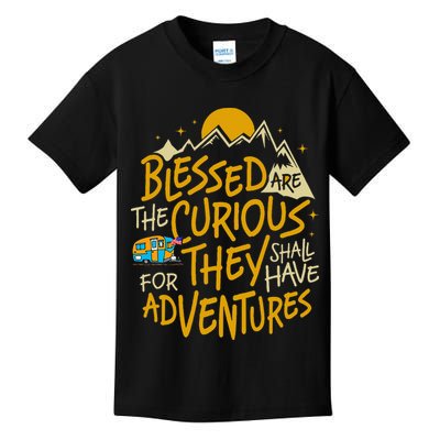 Blessed Are The Curious For They Shall Have Adventures Kids T-Shirt