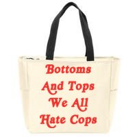 Bottoms And Tops We All Hate Cops Zip Tote Bag