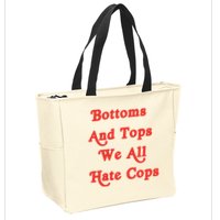 Bottoms And Tops We All Hate Cops Zip Tote Bag