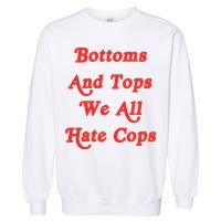 Bottoms And Tops We All Hate Cops Garment-Dyed Sweatshirt